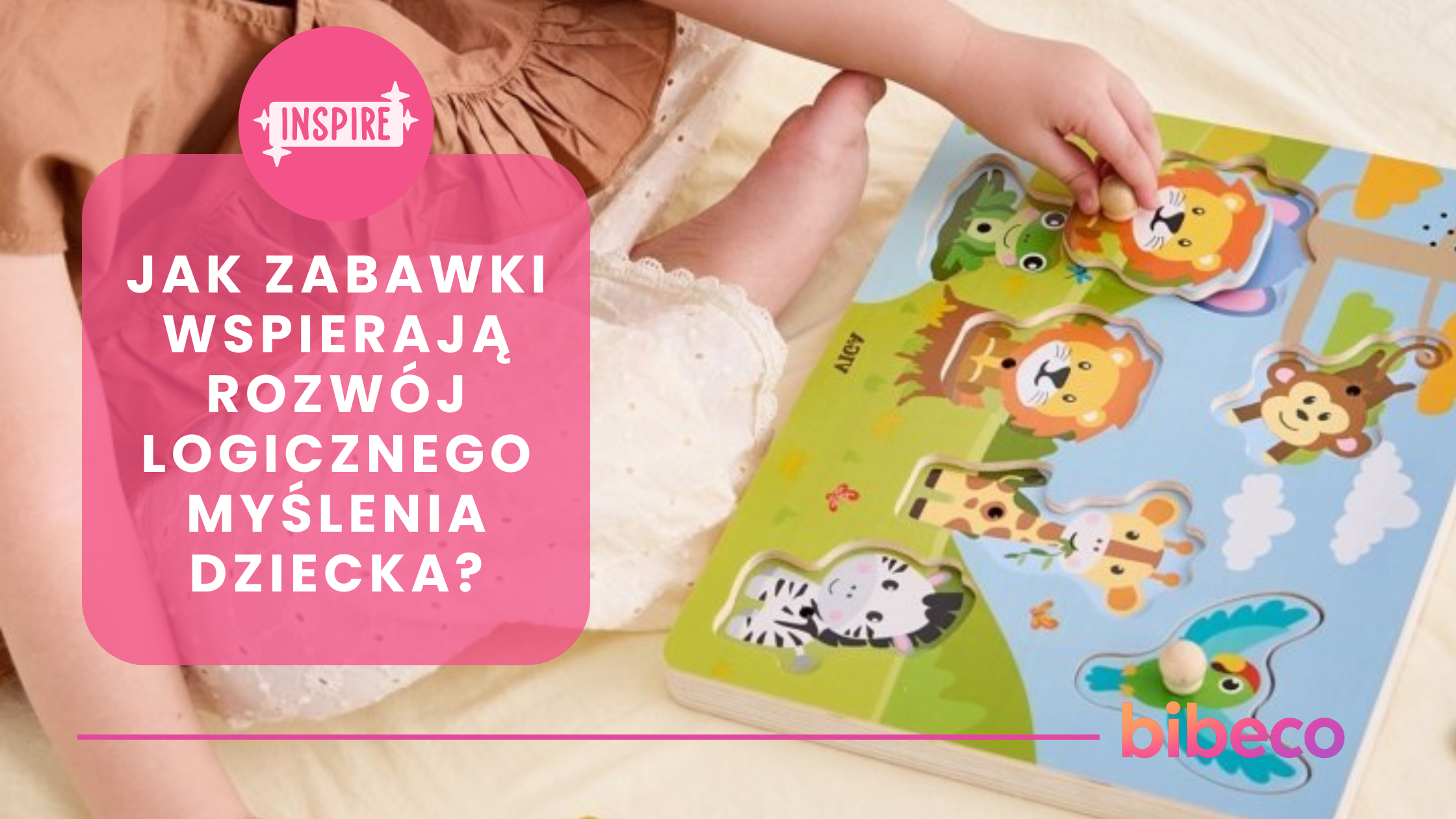 Jak zabawki wspierają rozwój logicznego myślenia dziecka?